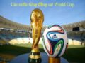 Danh sách các nước đăng cai World Cup từ trước đến nay