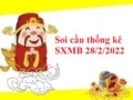 Thống kê thống kê KQXMB 28/2/2022 thứ 2
