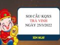 Thống kê XSTV ngày 25/3/2022 chốt giải đặc biệt thứ 6