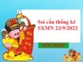 Soi cầu thống kê SXMN 23/9/2022 hôm nay