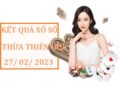 Nhận định kết quả xổ số Thừa Thiên Huế ngày 27/2/2023 thứ 2