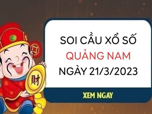 Soi cầu KQXS Quảng Nam ngày 21/3/2023 thứ 3 hôm nay