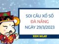 Soi cầu KQXS Đà Nẵng ngày 29/3/2023 thứ 4 hôm nay