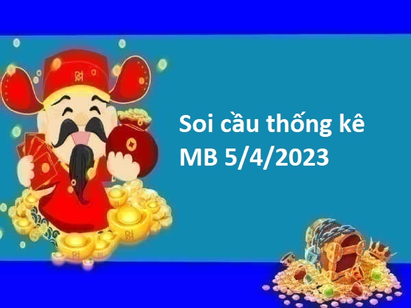 Thống kê thống kê MB 5/4/2023 hôm nay