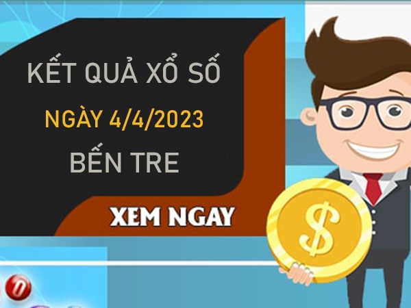 Thống kê XSBT 4/4/2023 chốt bạch thủ đài Bến Tre