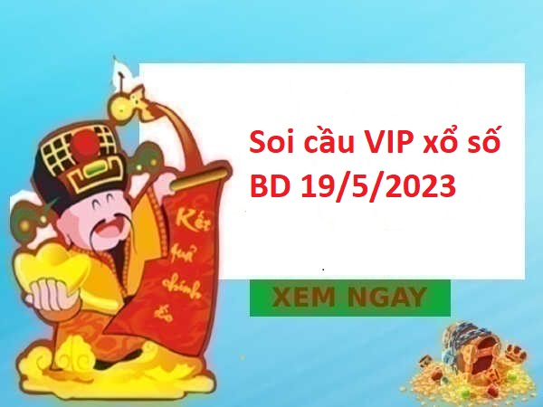 Thống kê VIP xổ số Bình Dương 19/5/2023 hôm nay