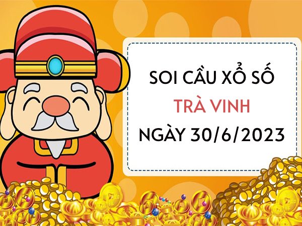Thống kê xổ số Trà Vinh ngày 30/6/2023 thứ 6 hôm nay