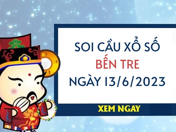 Thống kê xổ số Bến Tre ngày 13/6/2023 thứ 3 hôm nay