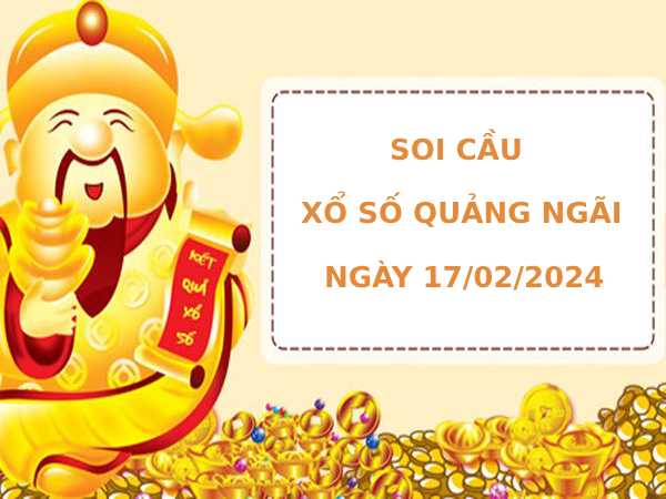 Thống kê xổ số Quảng Ngãi 17/2/2024 thống kê XSQNI chính xác