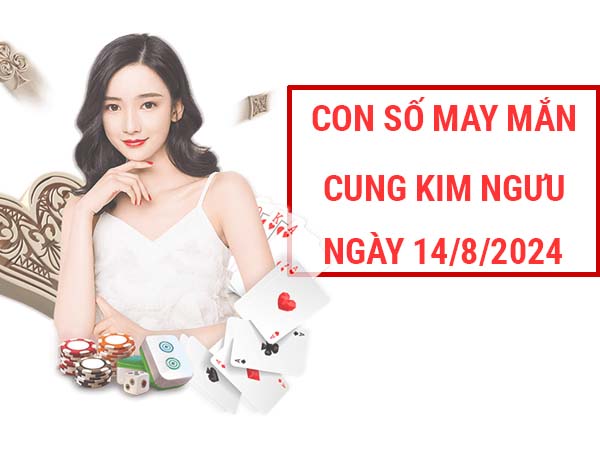 Thống kê con số may mắn cung Kim Ngưu ngày 14/8/2024