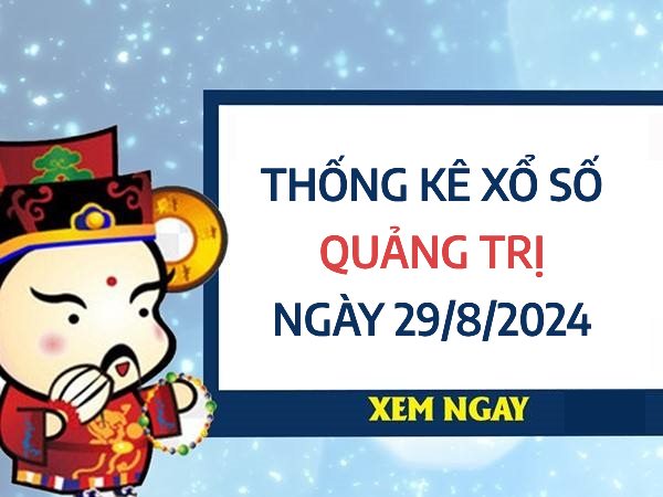 Thống số lô VIP xổ số Quảng Tri ngày 29/8/2024 thứ 5 hôm nay