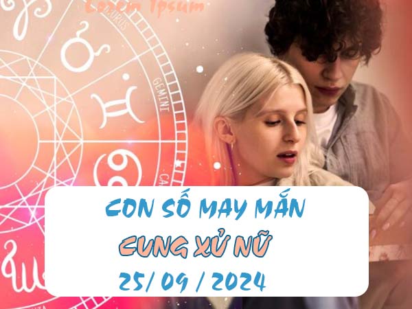 Thống kê con số may mắn cung Xử Nữ ngày 25/9/2024 hôm nay