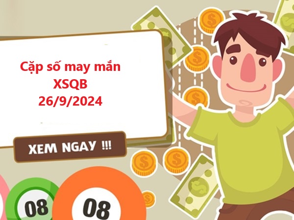 Thống kê XSQB 26/9/2024 chuẩn 100% hôm nay