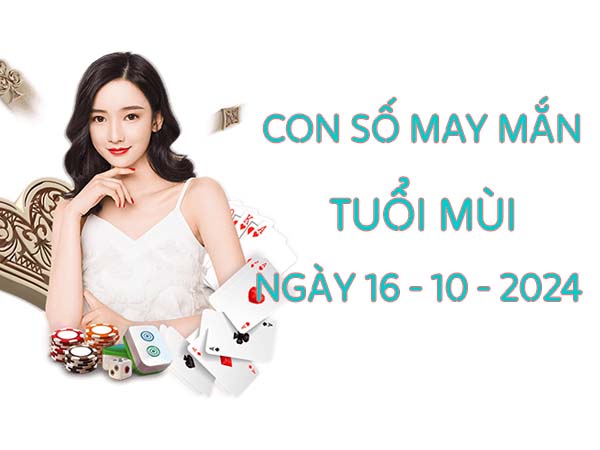 Thống kê con số hay về tuổi Mùi ngày 16/10/2024 thứ 4 hôm nay