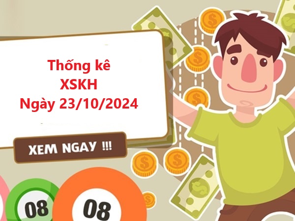 Thống kê XSKH 23-10-2024 thứ 4 chuẩn xác nhất