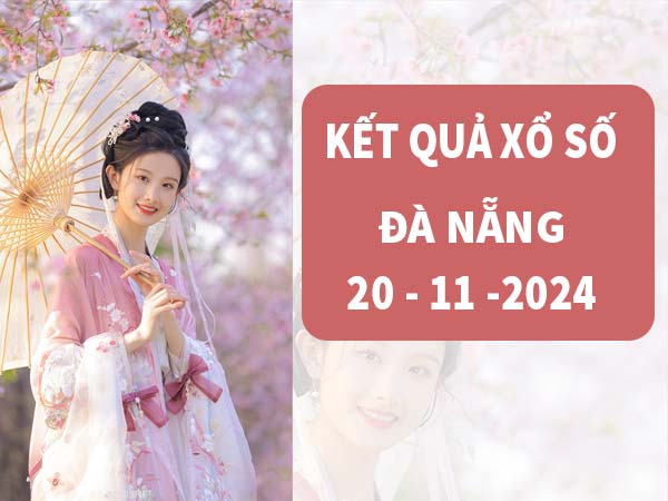 Thống kê sổ số Đà Nẵng ngày 20/11/2024 thứ 4 hôm nay