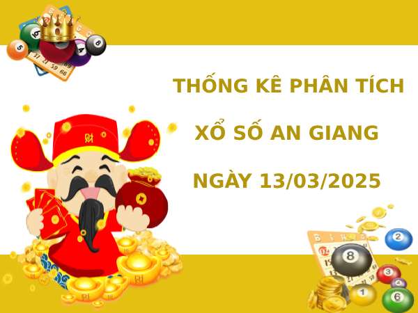 Thống kê phân tích XSAG ngày 13/3/2025 thứ 5 tài lộc