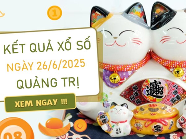Thống kê KQXSQT 26/6/2025 đầu đuôi giải tám Quảng Trị