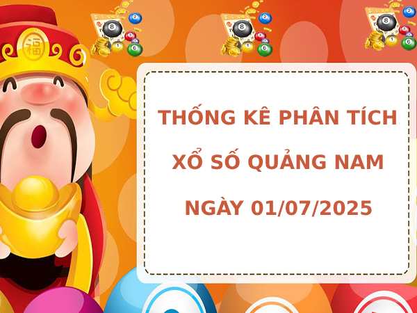 Thống kê phân tích XSQNM 1/7/2025 thứ 3 tài lộc