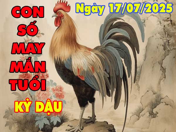 Cặp số đẹp may mắn tuổi Kỷ Dậu ngày 17/7/2025 thứ 5 hôm nay
