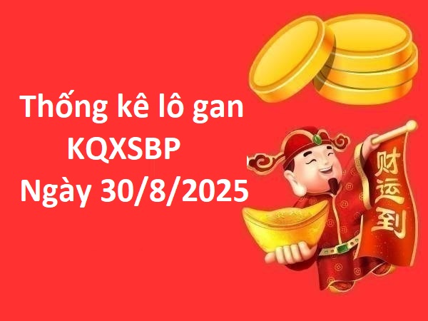 Thống kê lô gan KQXSBP ngày 30/8/2025 thứ 7 chuẩn xác