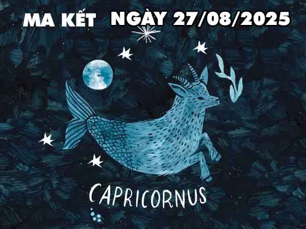 Cặp số lộc phát cung Ma Kết ngày 27/8/2025 thứ 4 hôm nay