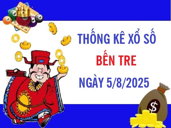 Thống kê xổ số Bến Tre ngày 5/8/2025 thứ 3 miễn phí