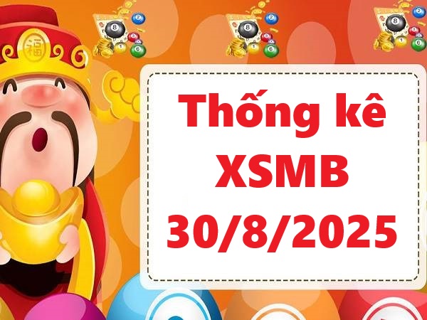 Thống kê XSMB 30/8/2025 chuẩn xác nhất hôm nay