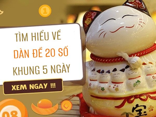 Phân tích dàn đề 20 số khung 5 ngày chính xác nhất