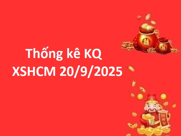 Thống kê KQ XSHCM 20/9/2025 bộ lô gan lâu chưa ra