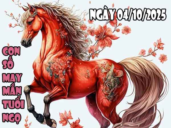 Con số phát tài tuổi Ngọ ngày 4/10/2025 thứ 7 hôm nay