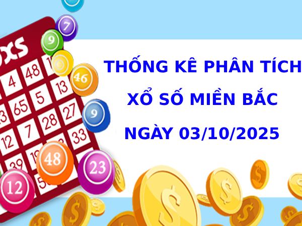 Thống kê phân tích XSMB ngày 3/10/2025 thứ 6 may mắn