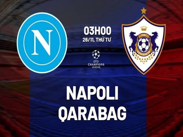 Nhận định Napoli vs Qarabag, 03h00 ngày 26/11/2025