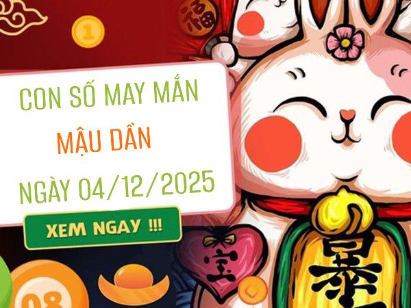 Thu hút tài lộc với con số may mắn tuổi Mậu Dần 4/12/2025