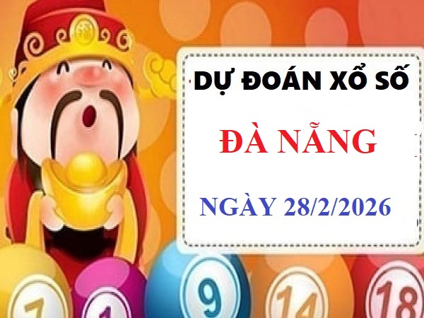 Dự đoán XSDNG ngày 28/2/2026 thứ 7 Siêu Vip 24h chuẩn