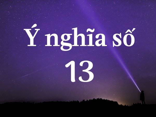 Ý nghĩa của số 13 trong xổ số Ý nghĩa của số 13 trong xổ số