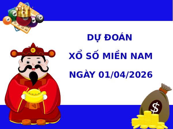 Dự đoán XSMN ngày 1 tháng 4 năm 2026 thứ 4 siêu chuẩn