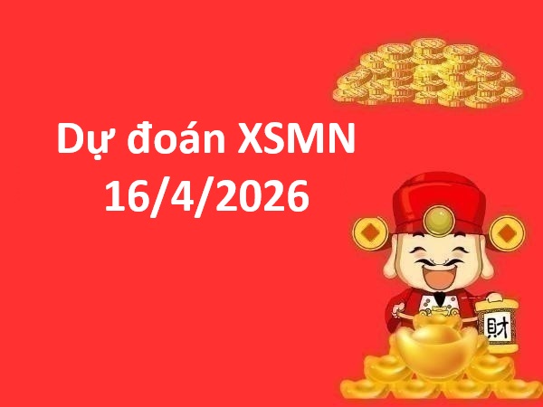 Dự đoán XSMN 16/4/2026 – Dự đoán miền Nam thứ 5 thần tài