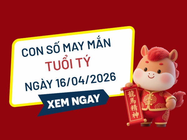 Đón lộc tài với con số may mắn ngày 16/04/2026 tuổi Tý
