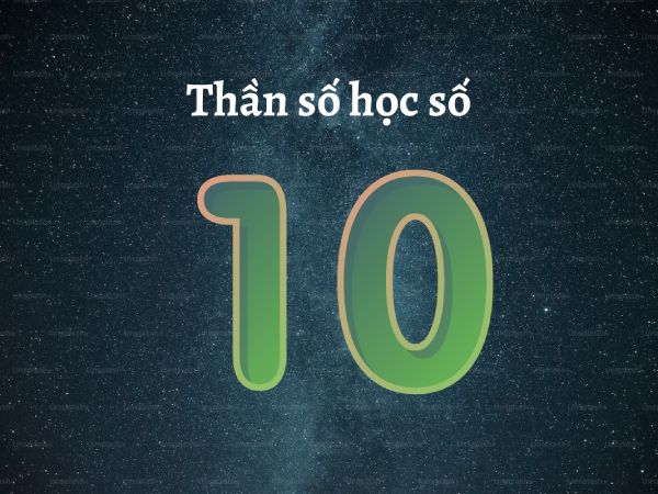 Khám phá ý nghĩa số 10 theo phong thủy thần số học Khám phá ý nghĩa số 10 theo phong thủy thần số học