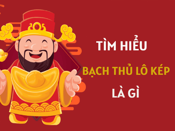 Tìm hiểu cách bắt bạch thủ lô kép bất bại chuẩn xác nhất