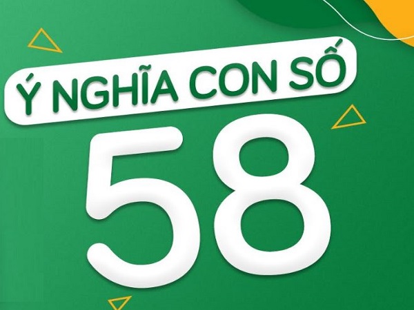 Giải mã ý nghĩa số 58 là gì theo từng góc nhìn thú vị