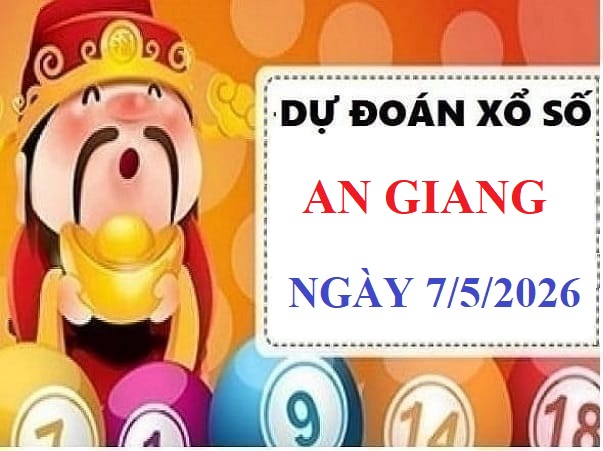 Dự đoán XSAG ngày 7/5/2026 VIP 24h độ chính xác cao