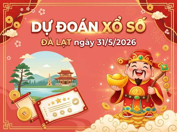 Dự đoán XSĐL ngày 31 tháng 5 năm 2026 miễn phí hôm nay
