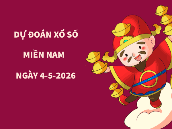 Dự đoán XSMN 4/5/2026 – Soi cầu Miền Nam thứ 2 thần tài
