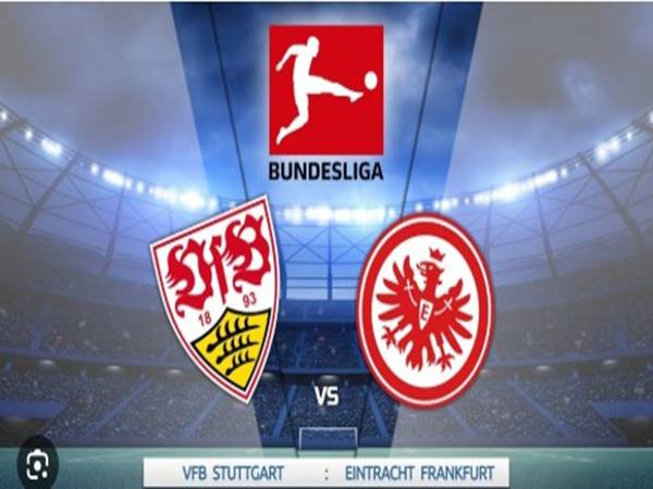 Soi kèo bóng đá Eintracht Frankfurt với Stuttgart 20h30 ngày 16/5