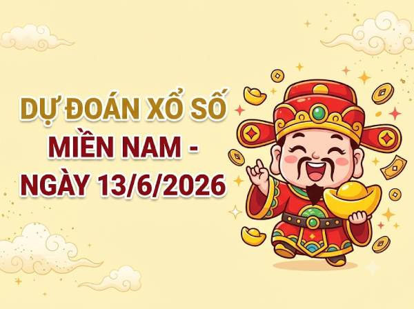 Dự đoán XSMN 13/6/2026 – Soi cầu Miền Nam thứ 7 thần tài