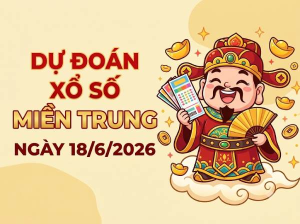 Dự đoán XSMN 18/6/2026 – Soi cầu Miền Nam thứ 5 thần tài