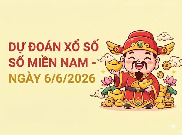 Dự đoán XSMN 6/6/2026 – Soi cầu Miền Nam thứ 7 miễn phí