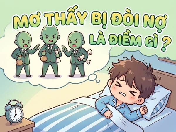 Giải mã ý nghĩa giấc mơ thấy bị đòi nợ là điềm gì?